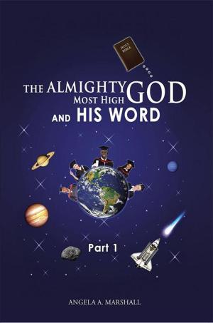 Cover of the book The Almighty Most High God and His Word by Pastor Stephen M. Colbert Sr.