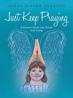 Cover of the book Just Keep Praying: by Brenda J. Otto