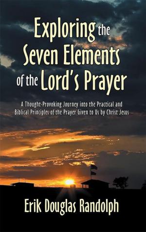 Cover of the book Exploring the Seven Elements of the Lord's Prayer by Dr. Roger W. Maslin