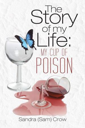 Cover of the book The Story of My Life: My Cup of Poison by Olajide Olaopa