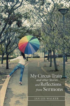 Cover of the book My Circus Train and Other Stories and Reflections from Sermons by Norma Kerr, Arthur Kerr