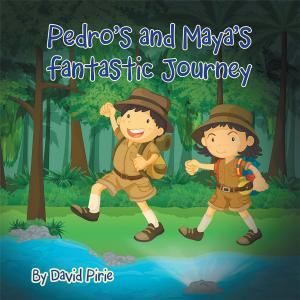 Cover of the book Pedro and Maya’S Fantastic Journey by Wendy Elmer