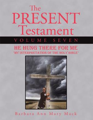 Cover of the book The Present Testament Volume Seven by R.E.DINLOCKER