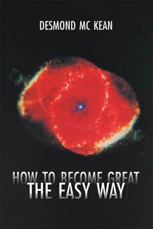 Cover of the book How to Become Great the Easy Way by Dr. G. William Freeman
