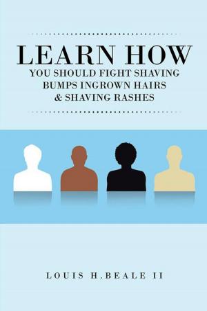 Cover of the book Learn How You Should Fight Shaving Bumps Ingrown Hairs & Shaving Rashes by Janelle James