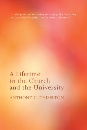 Cover of the book A Lifetime in the Church and the University by J. Harold Ellens, F. Morgan Roberts