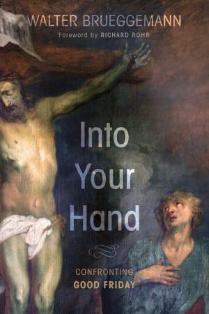 Cover of the book Into Your Hand by Walter Brueggemann