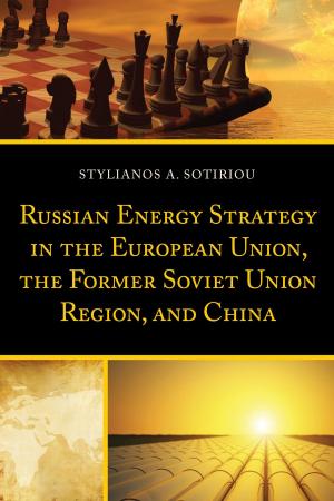 Cover of the book Russian Energy Strategy in the European Union, the Former Soviet Union Region, and China by Jae-seong Lee