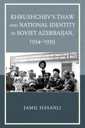 Cover of the book Khrushchev's Thaw and National Identity in Soviet Azerbaijan, 1954–1959 by Tevfik F. Nas