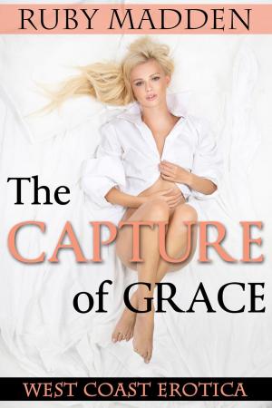 Cover of the book The Capture of Grace by Ruby Madden