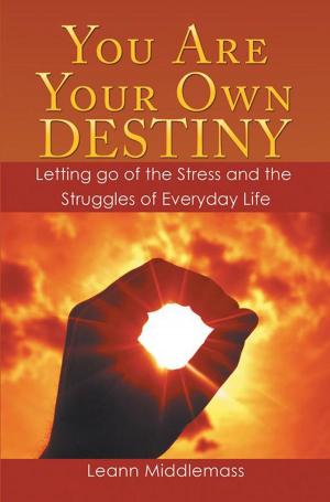 Cover of the book You Are Your Own Destiny by Tony Milkins