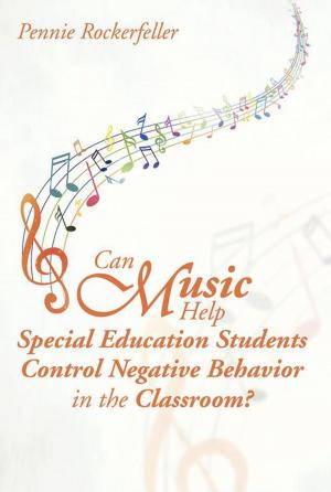 Cover of the book Can Music Help Special Education Students Control Negative Behavior in the Classroom? by Steve Zafiris