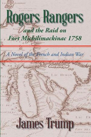 Cover of the book Rogers Rangers and the Raid on Fort Michilimackinac 1758 by P. B. Ryder