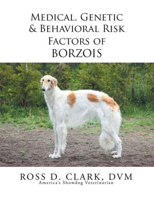 Cover of the book Medical, Genetic & Behavioral Risk Factors of Borzois by Richard Orion