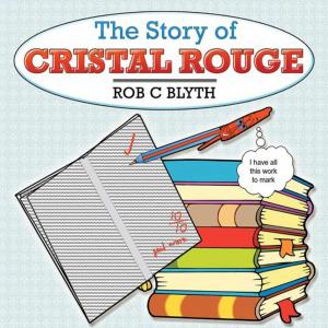 Cover of the book The Story of Cristal Rouge by Clive Hopkins