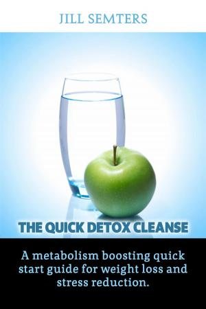 bigCover of the book The Quick Detox Cleanse: A Metabolism Boosting Quick Start Guide for Weight Loss and Stress Reduction by 
