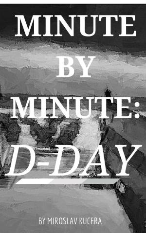 Cover of the book Minute by Minute: D-Day by bruno jaulin
