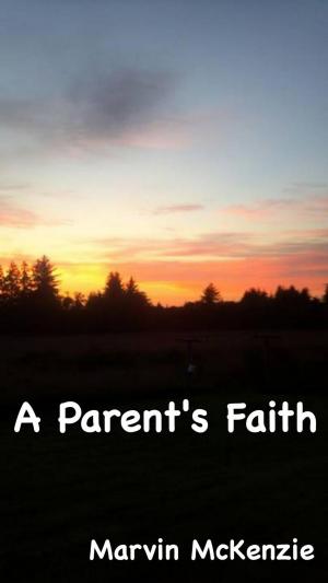 Cover of the book A Parent's Faith by Carma Naylor