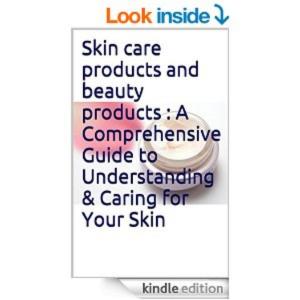 bigCover of the book Skin care products and beauty products : A Comprehensive Guide to Understanding & Caring for Your Skin by 