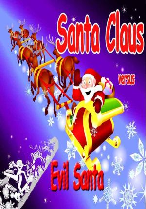 Book cover of Santa Claus Versus Evil Santa
