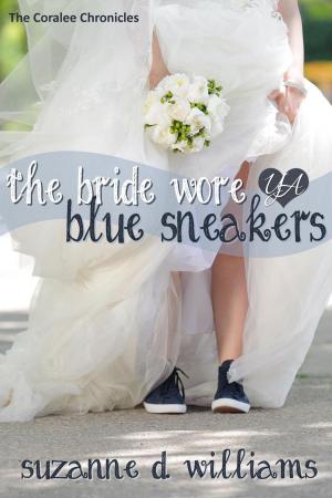 Cover of the book The Bride Wore Blue Sneakers by Suzanne D. Williams