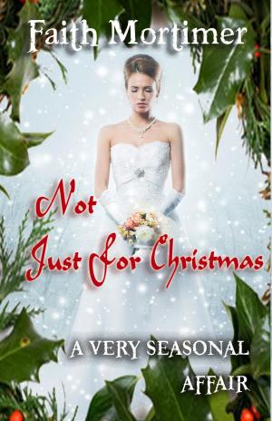 Cover of the book Not Just For Christmas by Taylor Gibbs