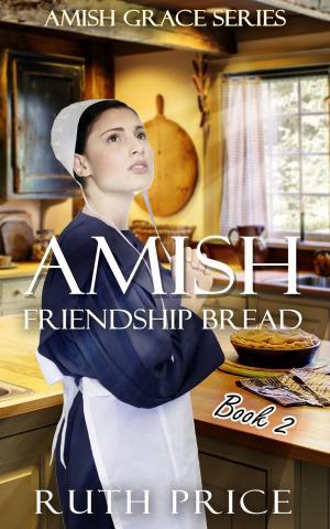 Cover of the book Amish Friendship Bread - Waneta by Ruth Price, Sarah Carmichael