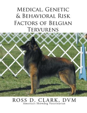 Cover of the book Medical, Genetic & Behavioral Risk Factors of Belgian Tervurens by David John Gustafson