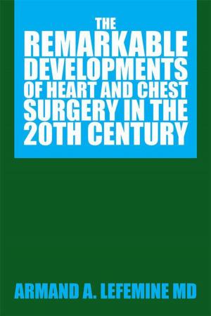 Cover of the book The Remarkable Developments of Heart and Chest Surgery in the 20Th Century by William Guy