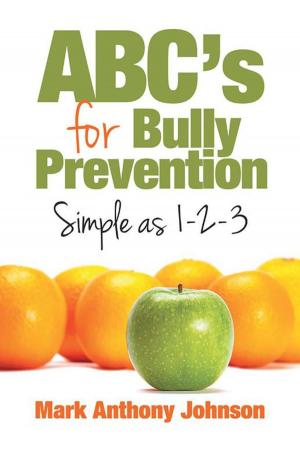 Cover of the book Abc’S for Bully Prevention, Simple as 1-2-3 by Dianna M. Porter