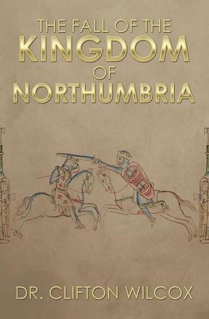 Cover of the book The Fall of the Kingdom of Northumbria by James T. Murphy, Jr.