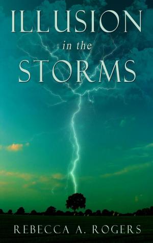 Cover of the book Illusion in the Storms by Rebecca A. Rogers