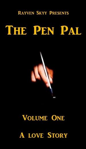 Cover of the book The Pen Pal Volume One: A Love Story by Steven Zelko