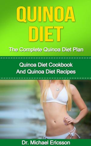 Book cover of Quinoa Diet: The Complete Quinoa Diet Plan: Quinoa Diet Cookbook And Quinoa Diet Recipes