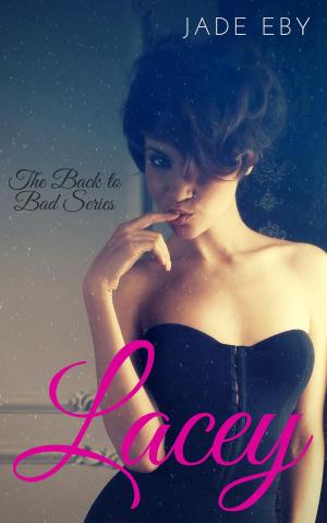 Cover of the book Lacey: The Back to Bad Series Collection by Jade Eby