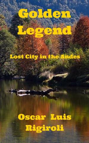 Book cover of Golden Legend- Lost City in the Andes