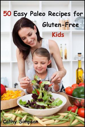 Cover of the book 50 Easy Paleo Recipes for Gluten-Free Kids by Lucy Wilson