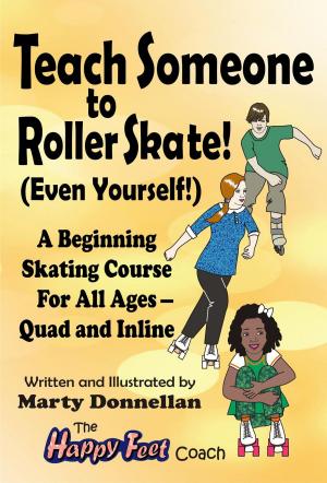 Book cover of Teach Someone to Roller Skate - Even Yourself!