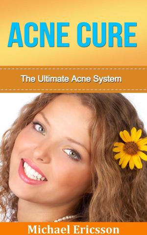 Cover of the book Acne Cure: The Ultimate Acne System by M Laurence
