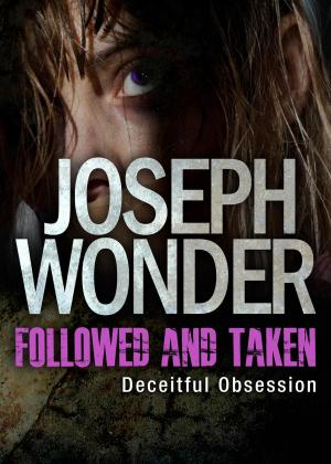 Book cover of Followed and Taken: Deceitful Obsession