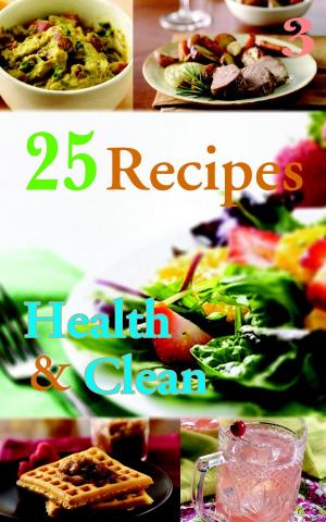 Cover of the book 25 Reciepes Health & Clean Book 3 by American Heart Association