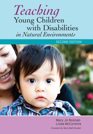 Cover of the book Teaching Young Children with Disabilities in Natural Environments by Martin Agran Ph.D., Richard Albin Ph.D., Sharon Ann Ballard-Krishnan, Linda M. Bambara, Ed.D., Brenda J. Bassingthwaite, Ph.D., Nila Benito, Chris Borgmeier, Ph.D., Diane Browder Ph.D., Kaitlin Bundock, Beth Custer, Yaniz C. Padilla Dalmau, Ph.D., V. Mark Durand Ph.D., Matt Enyart, M.S., Julie Esparza-Brown, Ed.D., Lisa S. Fleisher, Ph.D., Brenda Fossett, Ph.D., BCBA-D, Rachel Freeman, Ph.D., Ann Halvorsen, Ed.D., Leanne S. Hawken, Ph.D., Meme Hieneman Ph.D., Robert Horner Ph.D., Kavita V. Kamat, Lee Kern Ph.D., Pat Kimbrough, M.S., Todd G. Kopelman, Ph.D., Catherine Kunsch, M.S., Angel Lee, M.Ed., John F. Lee, Teri Lewis, Ph.D., Scott D. Lindgren, Ph.D., Sheldon L. Loman, Ph.D., Elizabeth R. Lorah, Ph.D., Joseph Lucyshyn Ph.D., Kris Matthews, John McDonnell Ph.D., Jennifer McFarland-Whisman Ph.D., Kent McIntosh, Ph.D., Ronda Michaelson, Tom Neary, Lori Newcomer, Ph.D., Breda V. O'Keeffe, Robert E. O'Neill, Ph.D., Billie Jo Rodriguez, Ph.D., Wayne Sailor Ph.D., Allyson Satter, Ph.D., Kelcey Schmitz, Scott Shepard, Jeffrey Sprague, Ph.D., Amanda K. Stanford, Richard Stock, M. Kathleen Strickland-Cohen, Ph.D., Matt Tincani, Ph.D., BCBA-D, Anne W. Todd, M.S., Bobbie Vaughn Ph.D., Michael L. Wehmeyer 