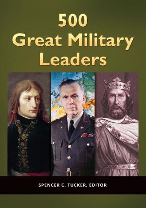 Cover of the book 500 Great Military Leaders [2 volumes] by Lavanya Vemsani Ph.D.