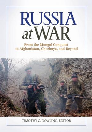 Cover of the book Russia at War: From the Mongol Conquest to Afghanistan, Chechnya, and Beyond [2 volumes] by Daniel Leab