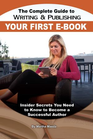 Cover of The Complete Guide to Writing & Publishing Your First E-Book: Insider Secrets You Need to Know to Become a Successful Author