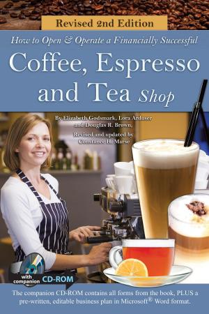 Cover of the book How to Open a Financially Successful Coffee, Espresso & Tea Shop: REVISED 2ND EDITION by Karen Vieira