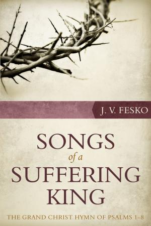 Cover of Songs of a Suffering King: The Grand Christ Hymn of Psalms 18