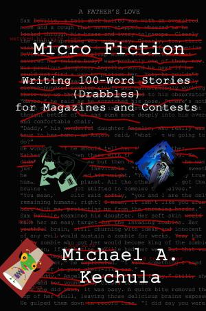 Cover of the book Micro Fiction: Writing 100-Word Stories (Drabbles) for Magazines and Contests by Rob Preece