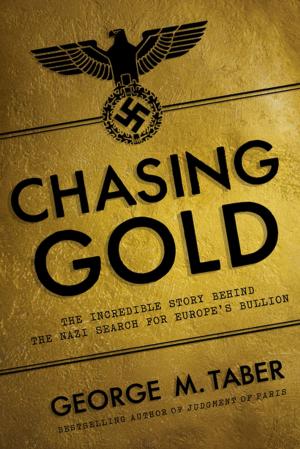 Cover of the book Chasing Gold: The Incredible Story of How the Nazis Stole Europe's Bullion by Rob McCarthy