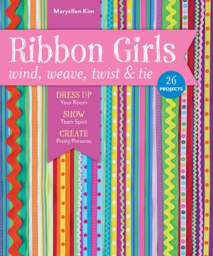 Cover of the book Ribbon Girls—Wind, Weave, Twist & Tie by Linda Johansen